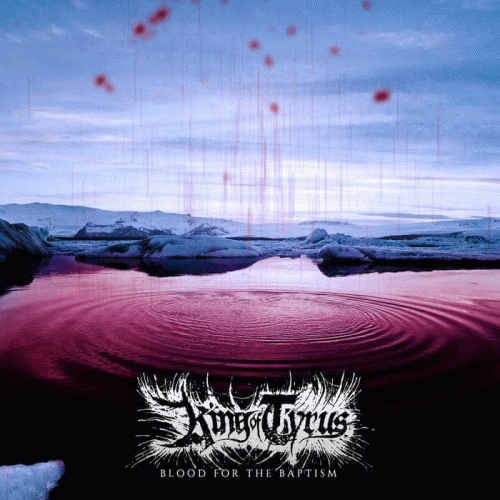 King Of Tyrus : Blood for the Baptism